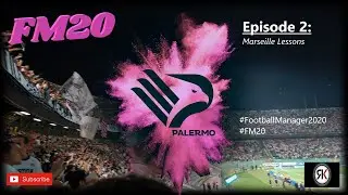 FM20 - Palermo - Back To Serie A - Ep. 2 Marseille Lessons - Football Manager 2020