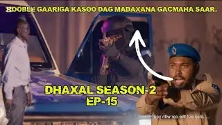 DHAXAL SEASON-2 EP-15 - Rooble Gaariga Ka Soodag.
