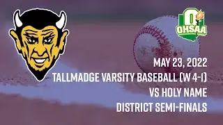 OHSAA Baseball -  Division II District Semi-Final - Tallmadge HS (4), Holy Name HS (1)