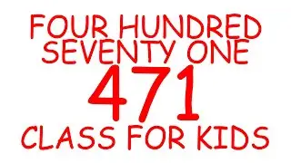 FOUR HUNDRED SEVENTY ONE 471, FOUR HUNDRED SEVENTY TWO 472. COUNTING CLASS | NUMBERING NAMES