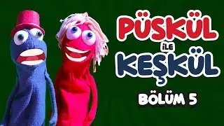 Kukla Tiyatrosu ‘Püskül ile Keşkül’ Bölüm 5