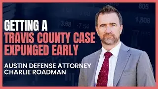 Getting a Travis County Case Expunged Early | Austin Criminal Defense