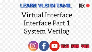 Virtual Interface - Interface Part 1 - System Verilog | SV#30 | VLSI in Tamil