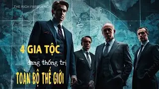 How 4 Elite Families Quietly Control Global Finance and Power | 4 Gia Tộc Đang Thống Trị Thế Giới