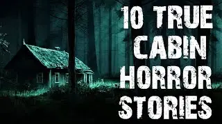 10 True Disturbing Remote Cabin In The Deep Woods Scary Stories | Horror Stories To Fall Asleep To
