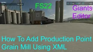 Giants Editor Tutorial | How To Add The Production Point Grain Mill Using XML | Beginners FS22