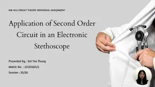 KIB1012 Circuit Theory Assignment - Application of Second Order Circuit in an Electronic Stethoscope
