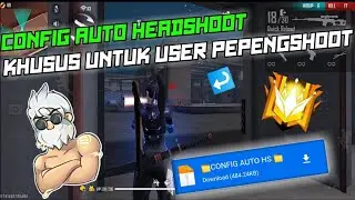 NEW UPDATE ❗config auto headshoot file khusus user pepengshoot 100% work