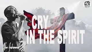 THEOPHILUS SUNDAY CRY IN THE SPIRIT - PROPHETIC INSTRUMENTAL