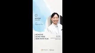NoonTalks: Achieve acne free skin with TCM