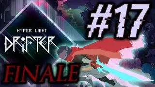 Hyper Light Hero [FINALE]★ Hyper Light Drifter #17 ~Quest~