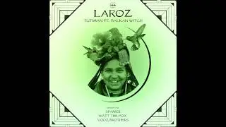 Laroz - Tutiman feat. Balkan Witch (Original Mix)