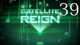 Satellite Reign Gameplay Ep. 39: Finale - Dracogenics Tower and Dengler (Let's Play)