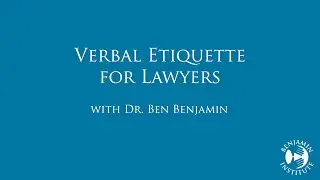 Verbal Etiquette for Lawyers | Dr. Ben E. Benjamin