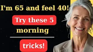 After 60? Boost Longevity with 5 Morning Rituals for Senior Health & Healthy Aging!