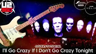 U2 - I'll Go Crazy If I Don't Go Crazy Tonight 360&deg; Tour Remix (Guitar Cover/Tutorial) Line 6 Helix