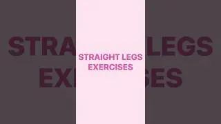 Straight Legs Exercises