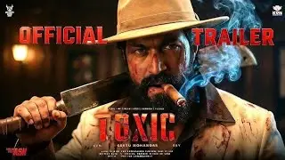 TOXIC Official Trailer | Rocking Star Yash | Geetu Mohandas | KVN Productions