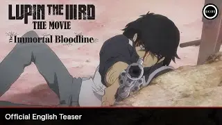 LUPIN THE IIIRD: The Movie - The Immortal Bloodline | Official English Teaser