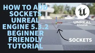 HOW TO ADD AND USE SOCKETS UNREAL ENGINE 5.3.2 