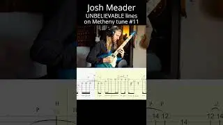 UNBELIEVABLE Josh Meader improvised JAZZ lines on Pat Metheny tune pt.11 (Have You Heard #tabs)