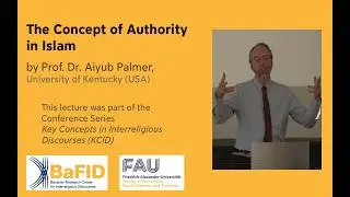 The Concept of Authority in Islam - Prof. Aiyub Palmer, University of Kentucky