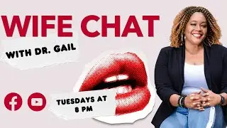 Wife Chat with Dr. Gail- How to learn to respect my husband