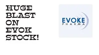 EVOK Stock: Exclusivity Grant From FDA. Buyers Swoop.