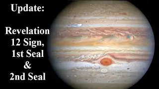 UPDATE: Revelation 12 Sign, 1st Seal & 2nd Seal. The Jupiter Connection.