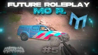 Future RP Highlights #5 | .MO R. | BEGIN OR END ? !!!