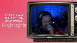 TelleTWA TELLEVISION 2022 Twitch Highlights