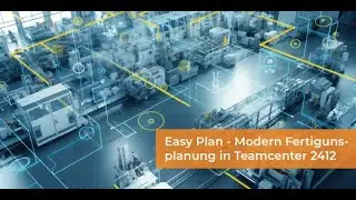 Easy Plan - Moderne Fertigungsplanung mit Teamcenter 2412