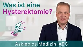 Was ist eine Hysterektomie? - Medizin ABC | Asklepios