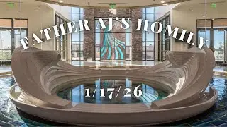 Father AJ's Homily - 1-17-2026