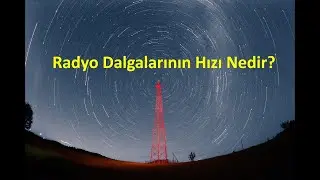 Radyo Dalgalarının Hızı Nedir?