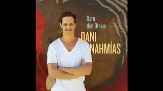 Darn that dream - Dani Nahm&iacute;as