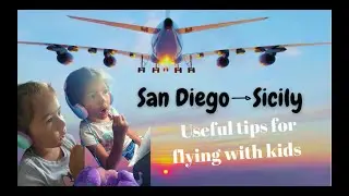 From San Diego to Sicily | Tips for Flying With Kids | 5 Star Family Adventures