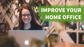 How to Improve Your Home Office: 5 Easy Tips