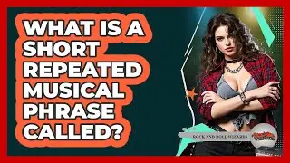 What Is A Short Repeated Musical Phrase Called?