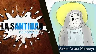 La Santidad es Posible: Santa Laura Montoya