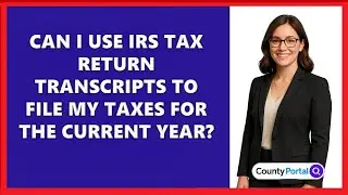 Can I Use IRS Tax Return Transcripts To File My Taxes For The Current Year?