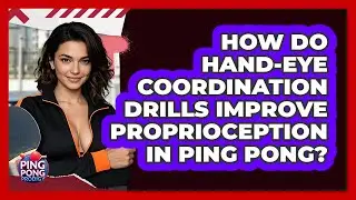How Do Hand-eye Coordination Drills Improve Proprioception In Ping Pong? - Ping Pong Prodigy