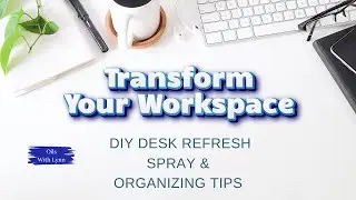 Transform Your Workspace with a DIY Desk Refresh Spray & Organizing Tips