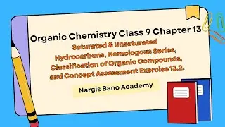 Organic Chemistry Class 9 Chapter 13 | Saturated & Unsaturated Hydrocarbons, Homologous Series FBISE