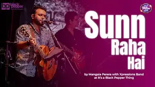 Sunn Raha Hai &ndash; Live Cover | Band XPRESSIONS | Black Pepper Thing Show
