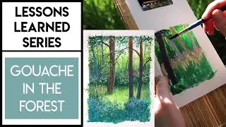 Gouache Plein Air in the Sunny Forest ✶ Lessons Learned Series #1