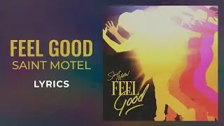Saint Motel - Feel Good (LYRICS)