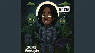 Mr GSD (Skrilla Freestyle)