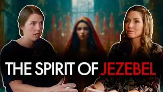 The Spirit of Jezebel Deep Dive
