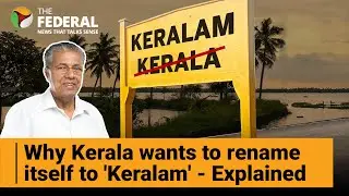 Kerala's new name: Why 'Keralam' matters to its people | The Federal
